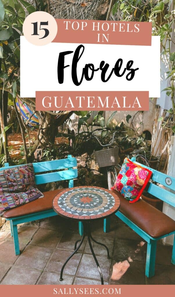 Where to Stay in Flores Guatemala: Area Guide + Hotels 30 Top Hotels in Flores Guatemala Pinterest Pin