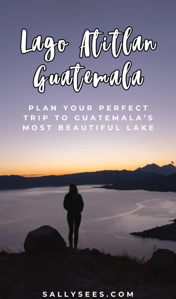 Lake Atitlan Travel Guide: Everything You Need to Know 37 The Ultimate Lago Atitlan Guatemala Travel Guide Pinterest Pin